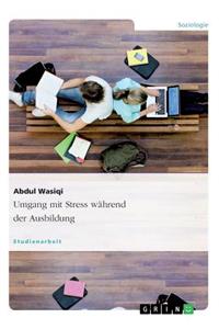 Umgang mit Stress während der Ausbildung