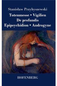 Totenmesse / Vigilien / De profundis / Epipsychidion / Androgyne