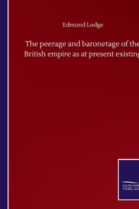 peerage and baronetage of the British empire as at present existing