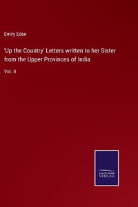 'Up the Country' Letters written to her Sister from the Upper Provinces of India