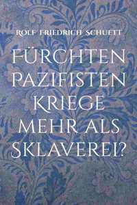 Fürchten Pazifisten Kriege mehr als Sklaverei?