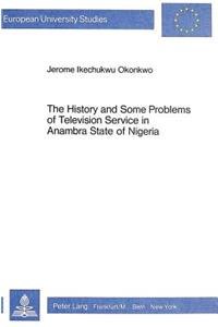 History and Some Problems of Television Service in Anambra State of Nigeria