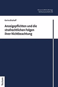 Anzeigepflichten Und Die Strafrechtlichen Folgen Ihrer Nichtbeachtung