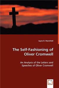 Self-Fashioning - An Analysis of the Letters and Speeches of Oliver Cromwell