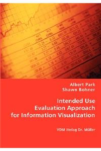 Intended Use Evaluation Approach for Information Visualization