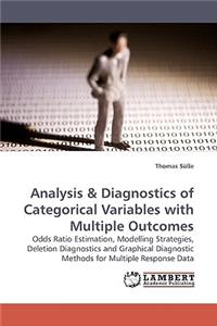 Analysis & Diagnostics of Categorical Variables with Multiple Outcomes