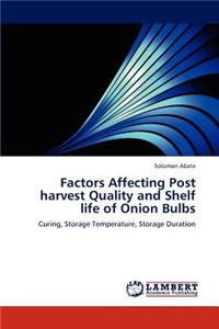 Factors Affecting Post Harvest Quality and Shelf Life of Onion Bulbs