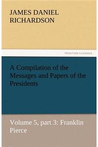 A Compilation of the Messages and Papers of the Presidents