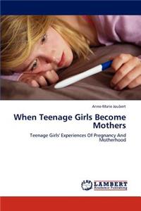 When Teenage Girls Become Mothers