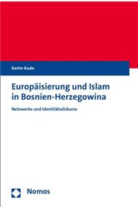 Europaisierung Und Islam in Bosnien-Herzegowina