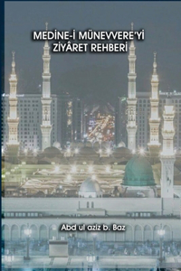 Medİne-İ Münevvere'yİ Zİyâret Rehberİ