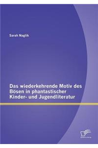 Das wiederkehrende Motiv des Bösen in phantastischer Kinder- und Jugendliteratur