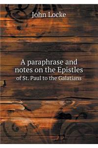 A Paraphrase and Notes on the Epistles of St. Paul to the Galatians