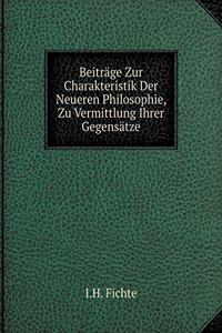 Beiträge Zur Charakteristik Der Neueren Philosophie, Zu Vermittlung Ihrer Gegensätze