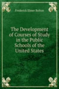 Development of Courses of Study in the Public Schools of the United States