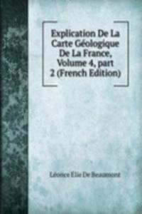 Explication De La Carte Geologique De La France, Volume 4, part 2 (French Edition)