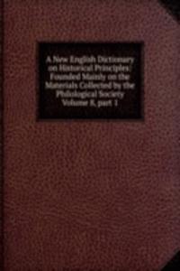 New English Dictionary on Historical Principles: Founded Mainly on the Materials Collected by the Philological Society Volume 8, part 1
