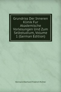 Grundriss Der Inneren Klinik Fur Akademische Vorlesungen Und Zum Selbstudium, Volume 1 (German Edition)