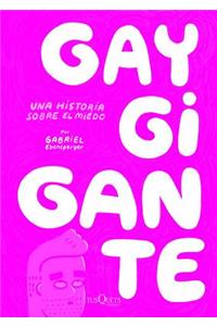 Gay Gigante: Una Historia Sobre el Miedo