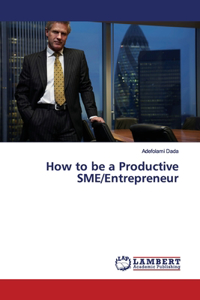 How to be a Productive SME/Entrepreneur