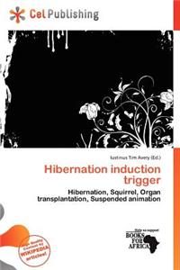 Hibernation Induction Trigger