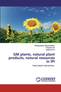 GM plants, natural plant products, natural resources in IPI