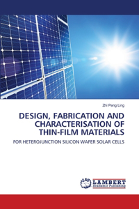 Design, Fabrication and Characterisation of Thin-Film Materials