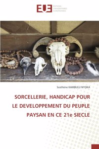 SORCELLERIE, HANDICAP POUR LE DEVELOPPEMENT DU PEUPLE PAYSAN EN CE 21e SIECLE