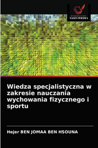 Wiedza specjalistyczna w zakresie nauczania wychowania fizycznego i sportu