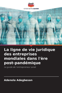 La ligne de vie juridique des entreprises mondiales dans l'ère post-pandémique