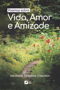 Poemas sobre Vida, Amor e Amizade