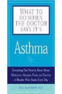 Asthma: What To Do When The Doctor Says Its : Asthma