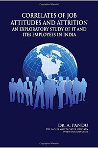 Correlates Of Job Attitudes And Attrition: An Exploratory Study Of It & Ites Employees In India