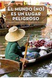 El Mundo (No) Es Un Lugar Peligroso: Cuando Estás Lejos, La Lejanía Es Tu Casa