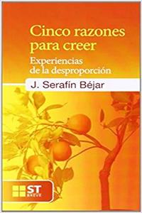 Cinco razones para creer: Experiencias de la desproporcion