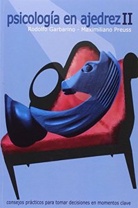 Psicologia en ajedrez II: Consejos practicos para tomar decisiones en momentos clave