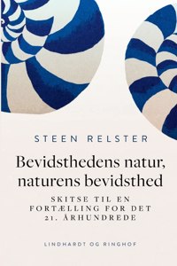 Bevidsthedens natur, naturens bevidsthed. Skitse til en fortælling for det 21. århundrede