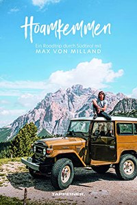 Hoamkemmen - Ein Roadtrip durch Sudtirol mit Max von Milland