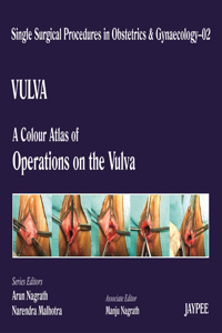 Single Surgical Procedures in Obstetrics and Gynaecology - Volume 2 - Vulva - A Colour Atlas of Operations on the Vulva