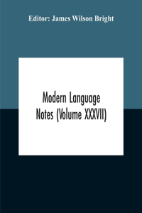 Modern Language Notes (Volume Xxxvii)