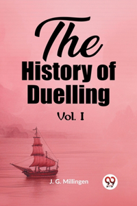 History of Duelling Vol. I