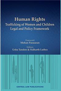 Human Rights: Trafficking of Women and Children: Legal and Policy Framework (First Edition, 2016)
