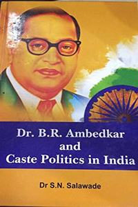 Dr. B.R. Ambedkar and Caste Politics in India