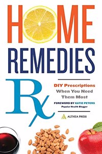 Home Remedies Rx:Diy Prescriptions When You Need Them Most