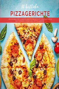 50 kostliche Pizzagerichte