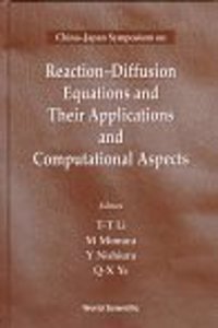 Reaction-Diffusion Equations and Their Applications and Computational Aspects - Proceedings of the China-Japan Symposium