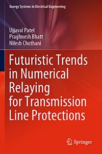 Futuristic Trends in Numerical Relaying for Transmission Line Protections