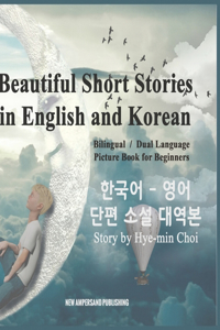 Beautiful Short Stories in English and Korean - Bilingual / Dual Language Picture Book for Beginners