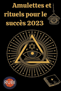 Amulettes Et Rituels pour le succès 2023