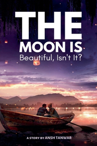 Moon Is Beautiful, Isn't It?